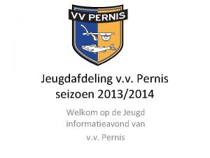 Jeugdafdeling v v Pernis seizoen 20132014 Welkom op