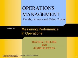 OPERATIONS MANAGEMENT Goods Services and Value Chains CHAPTER