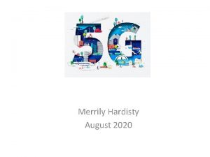 Merrily Hardisty August 2020 WHAT IS 5 G