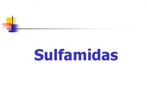 Sulfamidas Mecanismo de accin n Inhibicin de la