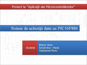 Proiect la Aplicaii ale Microcontrollerelor Sistem de achiziii
