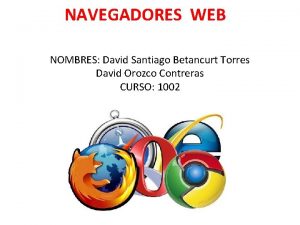 NAVEGADORES WEB NOMBRES David Santiago Betancurt Torres David