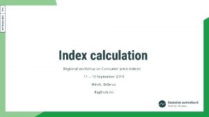 Index calculation Regional workshop on Consumer price indices