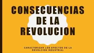 CONSECUENCIAS DE LA REVOLUCION CARACTERIZAR LOS EFECTOS DE