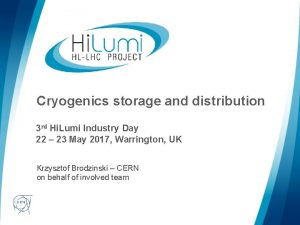 Cryogenics storage and distribution 3 rd Hi Lumi