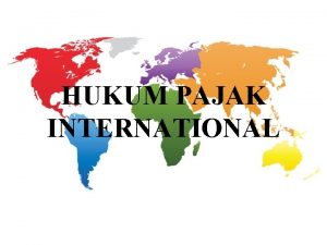 HUKUM PAJAK INTERNATIONAL UNIVERSITAS ESA UNGGUL KELOMPOK 8