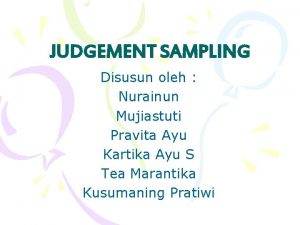 JUDGEMENT SAMPLING Disusun oleh Nurainun Mujiastuti Pravita Ayu