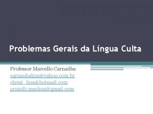 Problemas Gerais da Lngua Culta Professor Marcello Carnaba