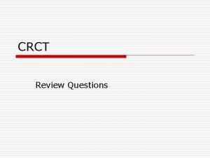 CRCT Review Questions 1 o o o U