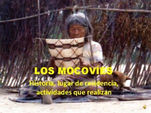 LOS MOCOVES Historia lugar de residencia actividades que