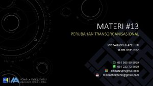 MATERI 13 PERUBAHAN TRANSORGANISASIONAL MISBAHUDDIN AZZUHRI SE MM