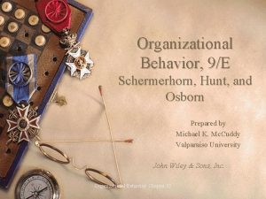 Organizational Behavior 9E Schermerhorn Hunt and Osborn Prepared