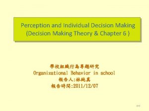 Perception and Individual Decision Making Decision Making Theory