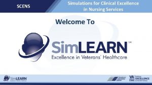 SCENS Simulations for Clinical Excellence in Nursing Services