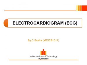 ELECTROCARDIOGRAM ECG By C Sneha ME 12 B