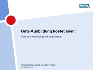 Gute Ausbildung kostet eben ber den Wert der