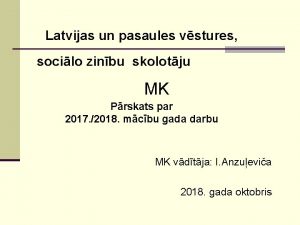 Latvijas un pasaules vstures socilo zinbu skolotju MK