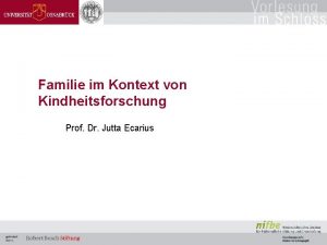 Familie im Kontext von Kindheitsforschung Prof Dr Jutta