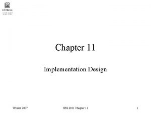 Chapter 11 Implementation Design Winter 2007 SEG 2101