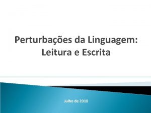 Perturbaes da Linguagem Leitura e Escrita Julho de