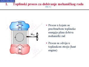 TOPLINSKI PROCESI 1 Toplinski proces za dobivanje mehanikog