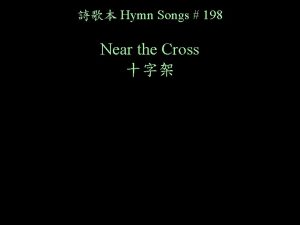 Hymn Songs 198 Near the Cross Jesus keep