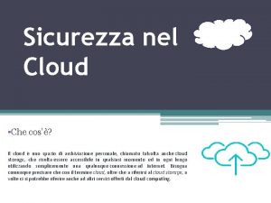 Sicurezza nel Cloud Che cos Il cloud uno