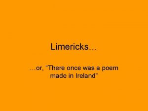 Limericks or There once was a poem made