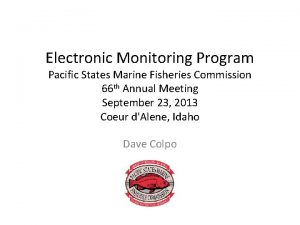 Electronic Monitoring Program Pacific States Marine Fisheries Commission