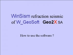 Win Sism refraction seismic of WGeo Soft Geo