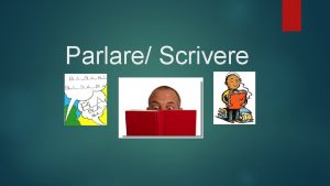 Parlare Scrivere PARLARE centrale posto nel percorso di