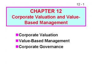 12 1 CHAPTER 12 Corporate Valuation and Value