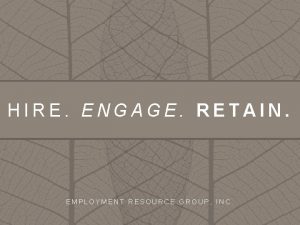 HIRE ENGAGE RETAIN EMPLOYMENT RESOURCE GROUP INC THROUGH