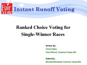 Instant Runoff Voting Ranked Choice Voting for SingleWinner