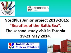 Nord Plus Junior project 2013 2015 Beauties of