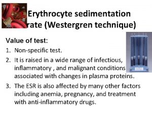 Erythrocyte sedimentation rate Westergren technique Value of test