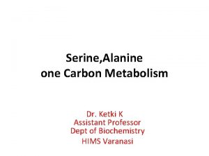 Serine Alanine one Carbon Metabolism Dr Ketki K