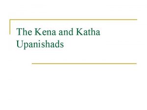 The Kena and Katha Upanishads The Kena Upanishad