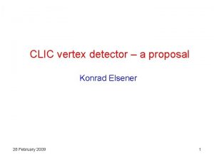 CLIC vertex detector a proposal Konrad Elsener 28