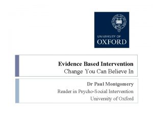 Evidence Based Intervention Change You Can Believe In