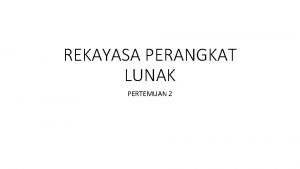 REKAYASA PERANGKAT LUNAK PERTEMUAN 2 PERENCANAAN PROYEK PERANGKAT