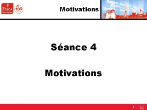 Motivations Sance 4 Motivations 1 Motivations What people