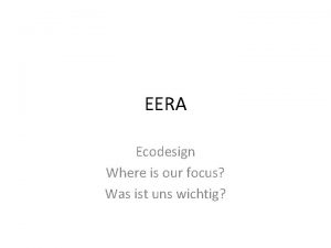 EERA Ecodesign Where is our focus Was ist