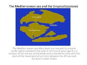 The Mediterranean sea and the tropicalizzazione The Mediterranean