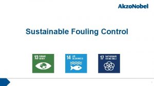 Sustainable Fouling Control 1 Sustainable fouling control Prevention