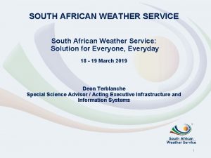 SOUTH AFRICAN WEATHER SERVICE South African Weather Service