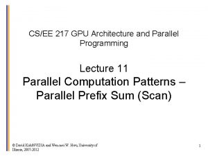 CSEE 217 GPU Architecture and Parallel Programming Lecture