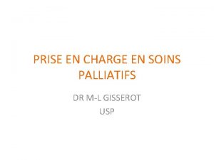 PRISE EN CHARGE EN SOINS PALLIATIFS DR ML