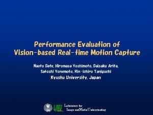 Performance Evaluation of Visionbased Realtime Motion Capture Naoto