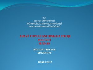 ARAZ TOPLULATIRMADA PROJE MALYET HESABI MCAHT BAYRAK 081205076